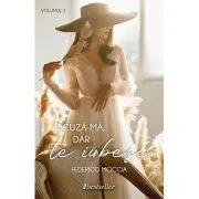 Scuza-ma, dar te iubesc. Volumul 2 de Federico Moccia