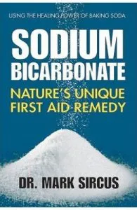 Sodium Bicarbonate: Nature's Unique First Aid Remedy de Dr Mark Sircus