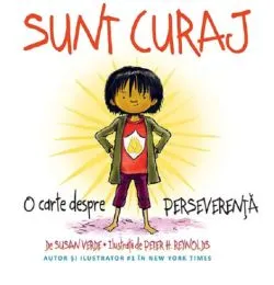 Sunt curaj. O carte despre perseverenta de Susan Verde