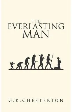 The Everlasting Man: The Original 1925 Edition