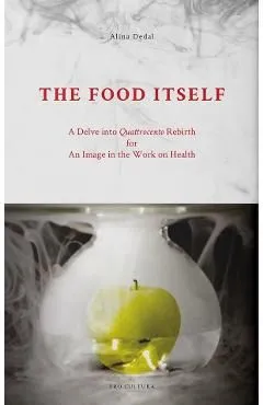 The Food Itself de Alina Dedal