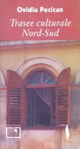 Trasee Culturale Nord- Sud de Ovidiu Pecican