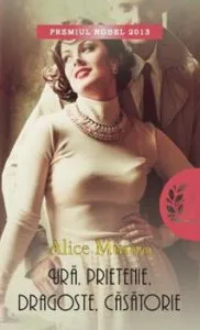 Ura, prietenie, dragoste, casatorie de Alice Munro