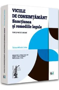 Viciile de consimtamant. Sanctiunea si remediile legale de Tatiana-Mihaela Ciolan