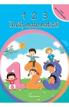 123 Invat matematica! de Viorel George Dumitru