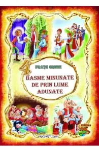 4 basme minunate de prin lume adunate de Fratii Grimm
