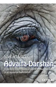 Advaita-Darshan. O vedere non-duala asupra sensului vietii de Stefan Mico