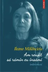 Am reusit sa ramin eu insami (interviuri) de Ileana Malancioiu