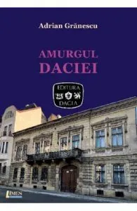 Amurgul Daciei de Adrian Granescu