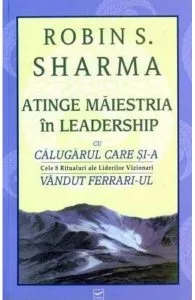 Atinge maiestria in leadership de Robin Sharma