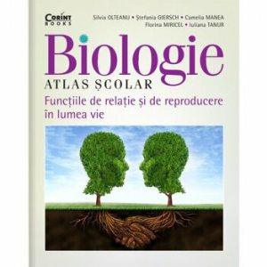 Atlas scolar de biologie. Functiile de relatie si de reproducere in lumea vie