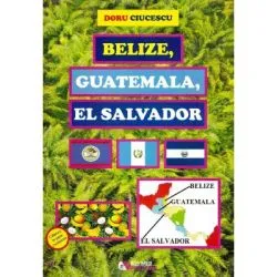 Belize, Guatemala, El Salvador de Doru Ciucescu