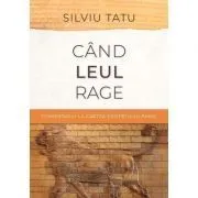 Cand leul rage. Editia 2 de Silviu Tatu
