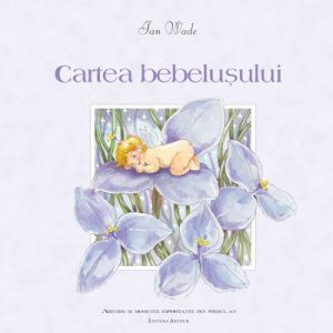Cartea bebelusului. Amintiri si momente importante din primul an