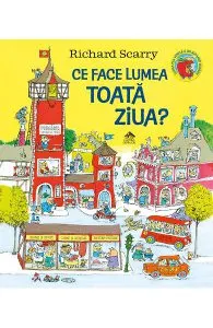 Ce face lumea toata ziua? de Richard Scarry