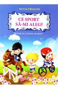 Ce sport sa-mi aleg? de Silvia Ursache