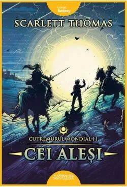 Cei aleși. Cutremurul Mondial (Vol. 2) - HC de Scarlett Thomas
