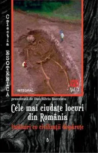 Cele mai ciudate locuri din Romania - intalniri cu civilizatii disparute de Dan-Silviu Boerescu