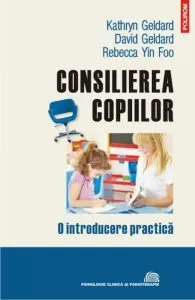 Consilierea copiilor. O introducere practica de David Geldard