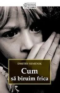 Cum sa biruim frica de Dmitry Semenik