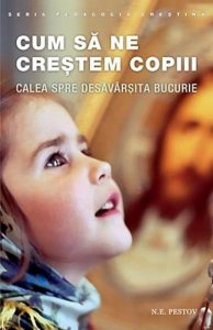 Cum sa ne crestem copiii. Calea spre desavarsita bucurie