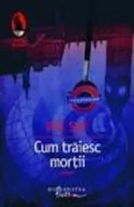 Cum traiesc mortii de Will Self