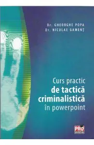 Curs practic de tactica criminalistica in powerpoint de Gheorghe Popa