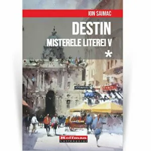 Destin. Misterele literei V. Volumul 1 de Ion Saimac