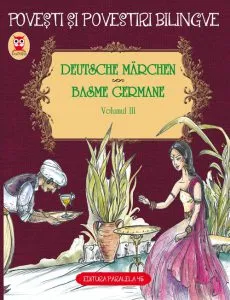 Deutsche marchen / Basme germane. Vol. III de Fratii Grimm