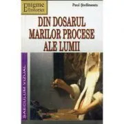 Din dosarul marilor procese ale lumii de Paul Stefanescu