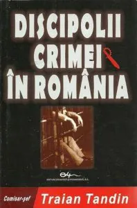 Discipolii crimei in Romania de Traian Tandin