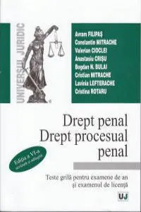 Drept penal. Drept procesual penal - Teste grila pentru examene de an si examenul de licenta, Editia a VI-a revazuta si adaugita de Cristina Rotaru