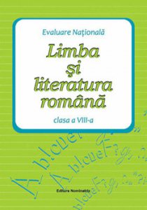 Evaluare Natioana. Limba si literatura romama, clasa a VIII-a