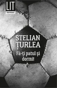 Fa-ti patul si dormi! de Stelian Turlea
