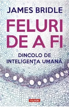 Feluri de a fi. Dincolo de inteligenta umana de James Bridle