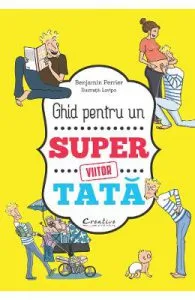 Ghid pentru un viitor super tata de Benjamin Perrier