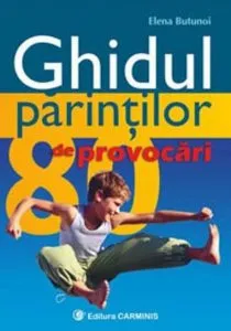 Ghidul parintilor. 80 de provocari de Elena Butunoi