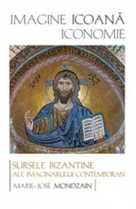 Imagine, icoana, iconomie. Sursele bizantine ale imaginarului contemporan