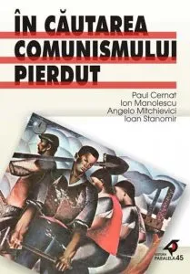 In Cautarea Comunismului Pierdut de Angelo Mitchievici