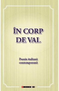 In corp de val. Poezie italiana contemporana