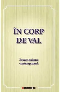 In corp de val. Poezie italiana contemporana de Eliza Macadan