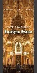 Istorii si Imagini din Bucurestiul Evreiesc (engleza)