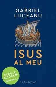 Isus al meu - cu autograf de Gabriel Liiceanu