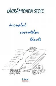 Jurnalul cuvintelor tacute de Lacramioara Stoie