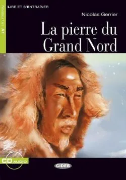 La pierre du Grand Nord   CD (Niveaux Un A1) de Nicolas Gerrier
