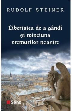Libertatea de a gandi si minciuna vremurilor noastre
