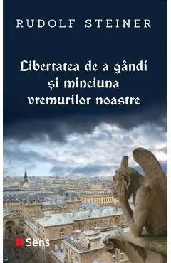 Libertatea de a gandi si minciuna vremurilor noastre de Rudolf Steiner