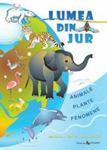 Lumea din jur. Imagini, texte, activitati