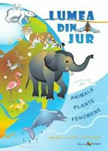 Lumea din jur. Imagini, texte, activitati de Ala Bujor