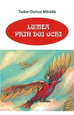 Lumea prin doi ochi de Tudor-darius Mihaila